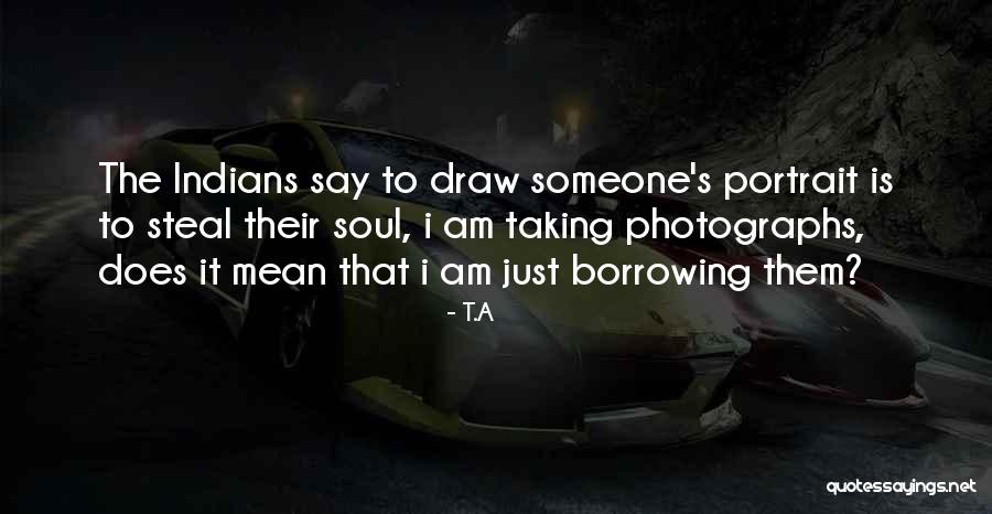Photography Portrait Quotes By T.A Photography Portrait Quotes By T.A