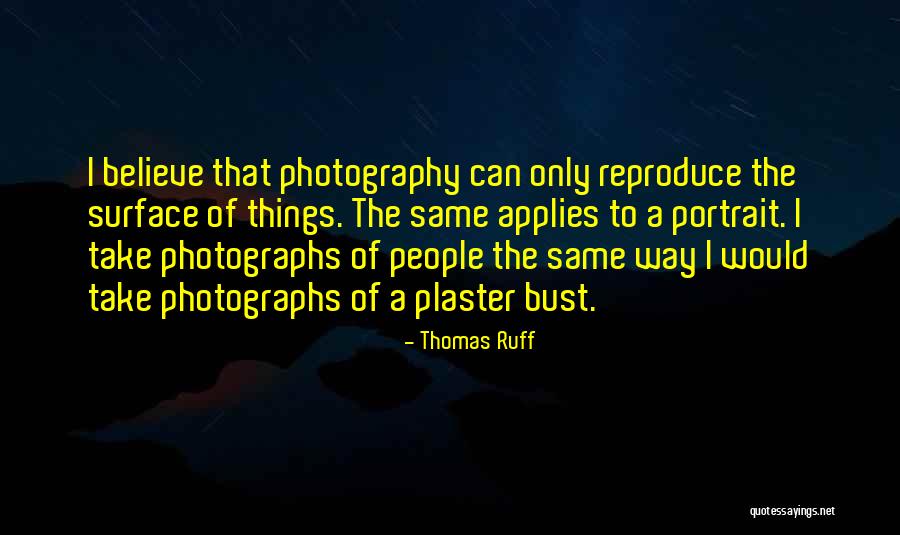 Photography Portrait Quotes By Thomas Ruff Photography Portrait Quotes By Thomas Ruff