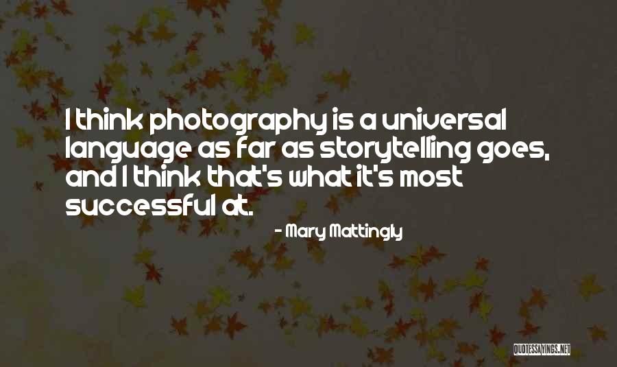 Photography Storytelling Quotes By Mary Mattingly