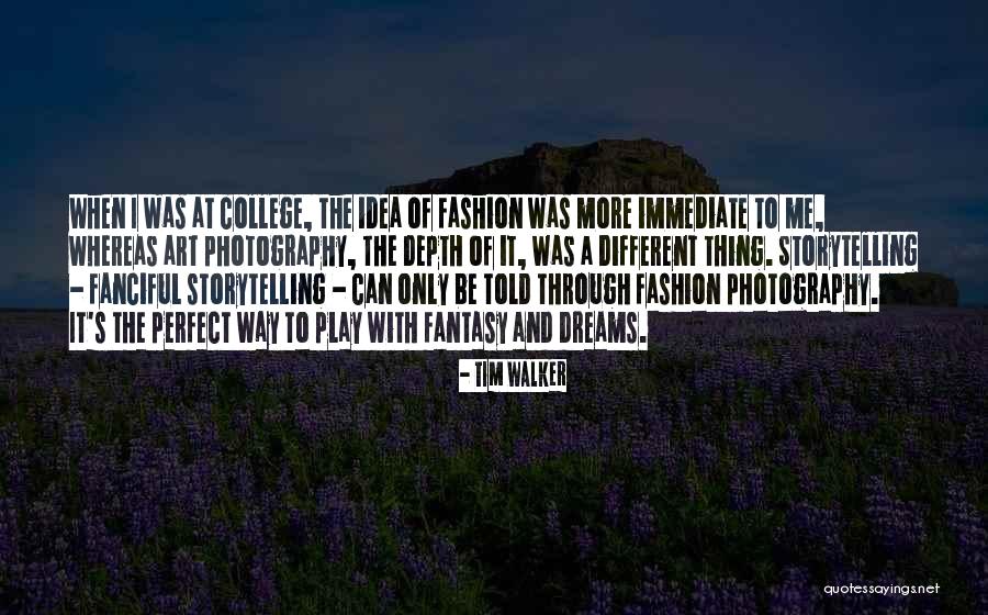 Photography Storytelling Quotes By Tim Walker