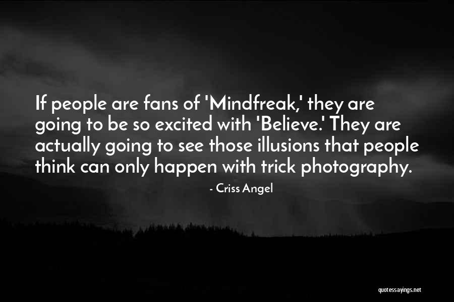 Photography With Quotes By Criss Angel Photography With Quotes By Criss Angel