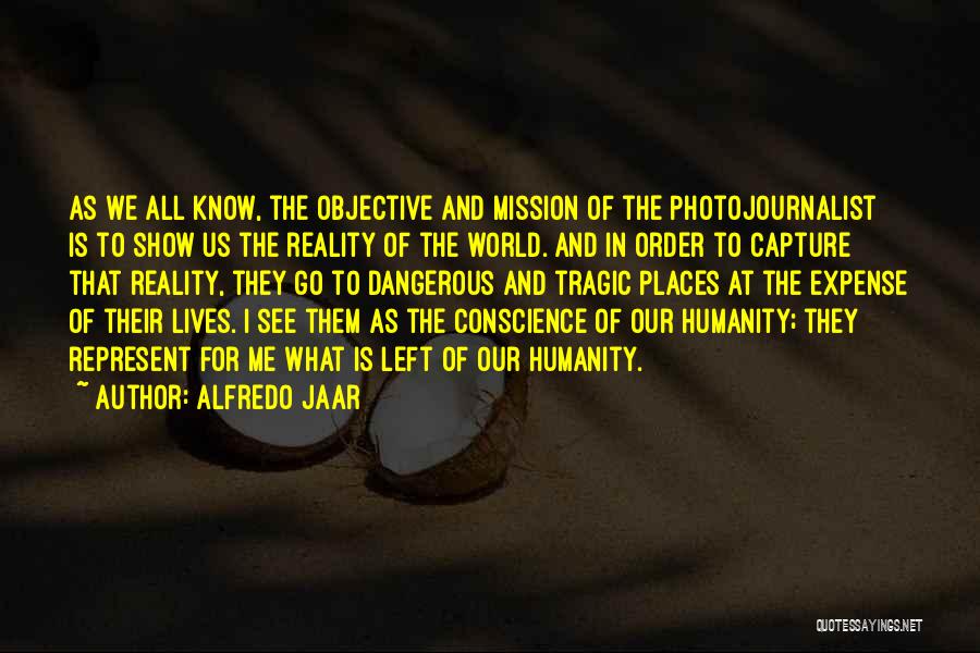 Photojournalist Quotes By Alfredo Jaar