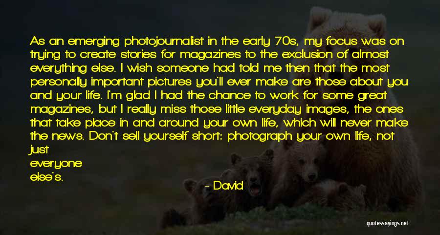 Photojournalist Quotes By David