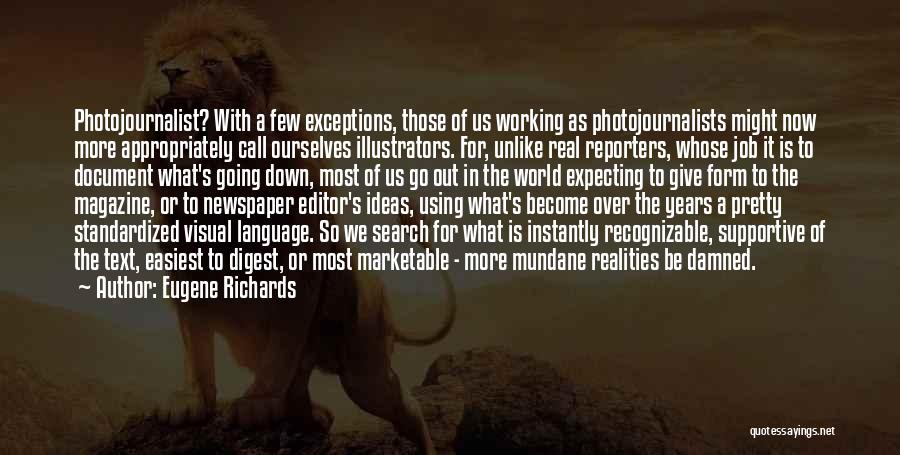 Photojournalist Quotes By Eugene Richards