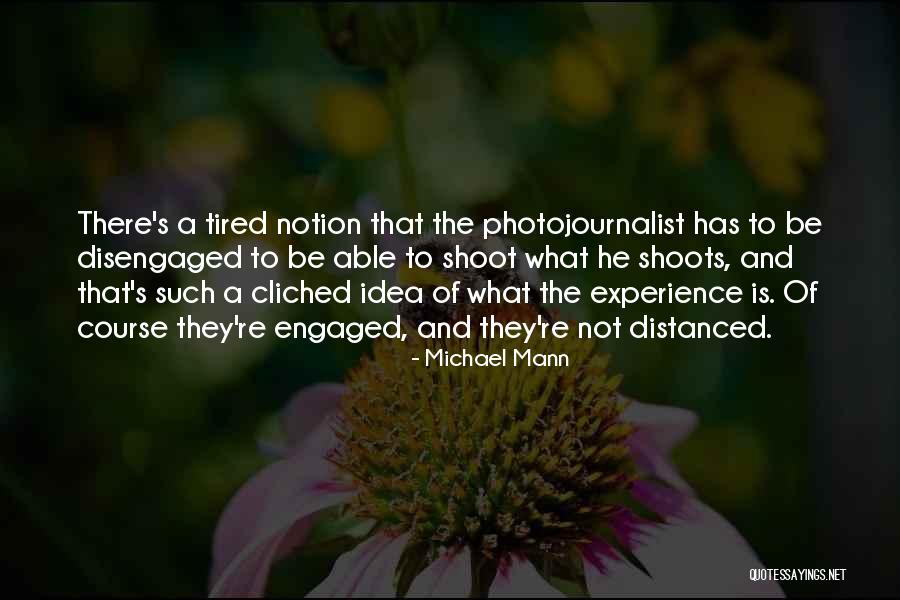 Photojournalist Quotes By Michael Mann