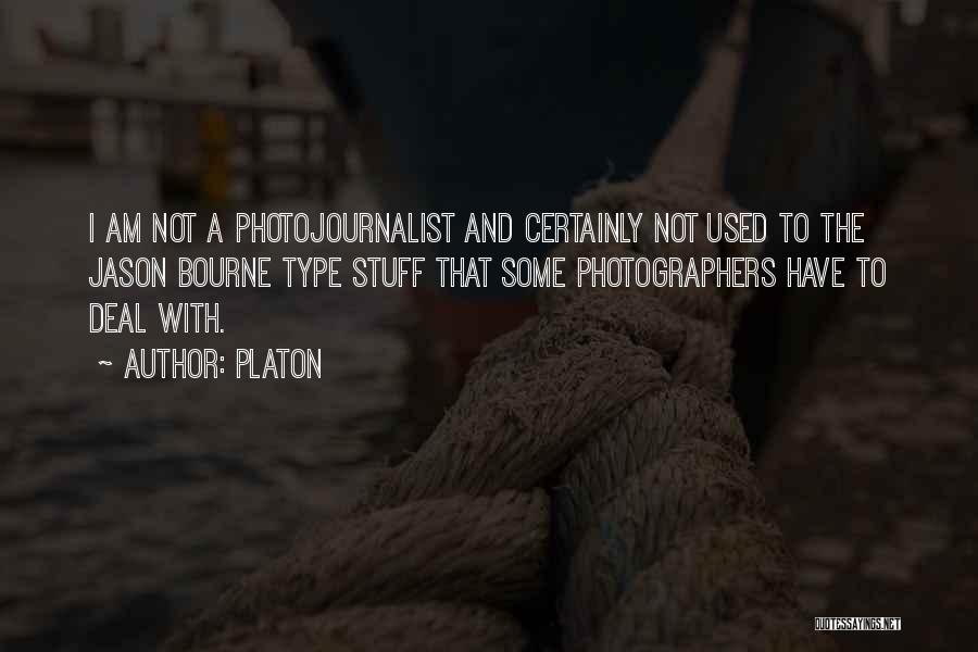 Photojournalist Quotes By Platon