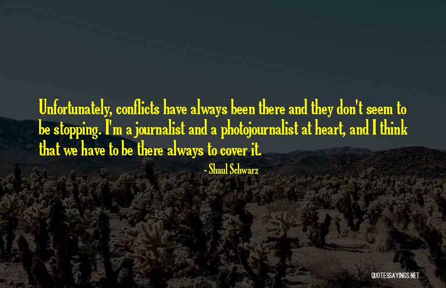 Photojournalist Quotes By Shaul Schwarz