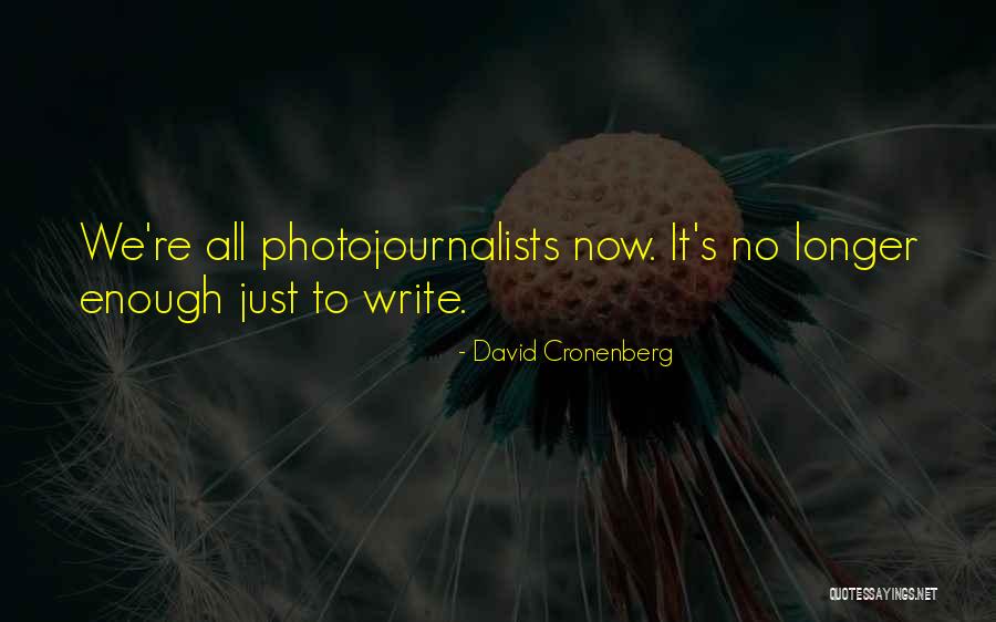 Photojournalists Quotes By David Cronenberg Photojournalists Quotes By David Cronenberg