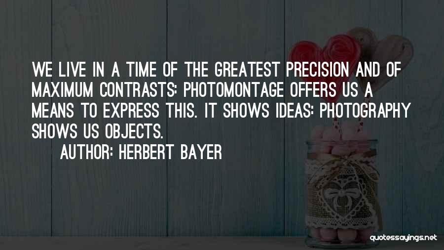 Photomontage Quotes By Herbert Bayer