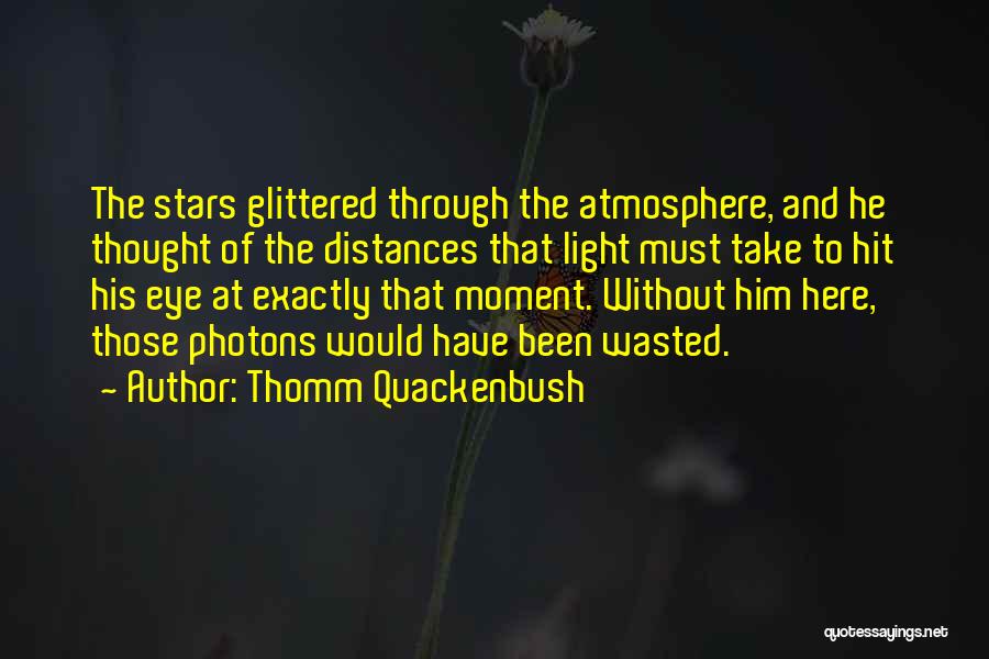 Photons Quotes By Thomm Quackenbush