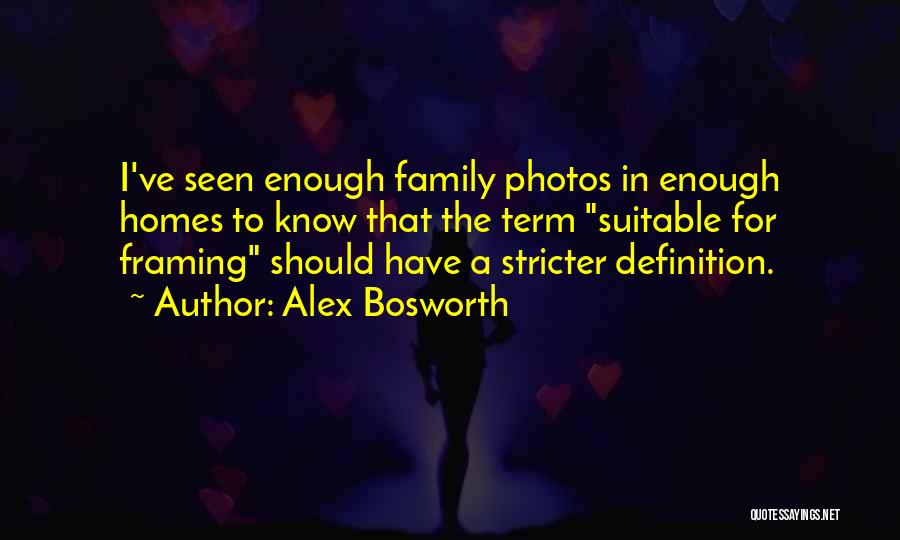 Photos And Family Quotes By Alex Bosworth