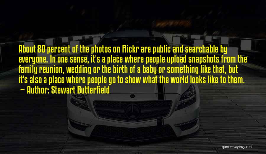 Photos And Family Quotes By Stewart Butterfield