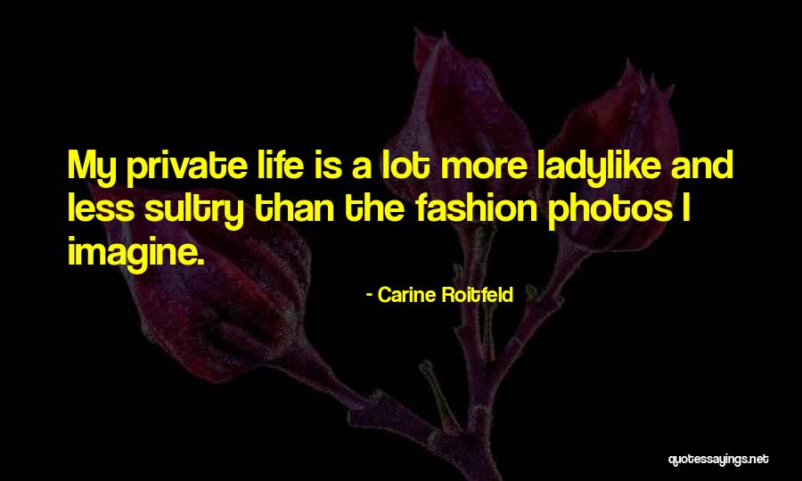 Photos And Life Quotes By Carine Roitfeld Photos And Life Quotes By Carine Roitfeld