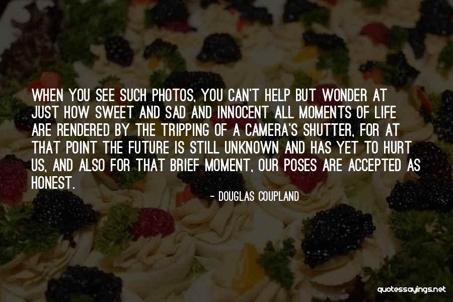 Photos And Life Quotes By Douglas Coupland