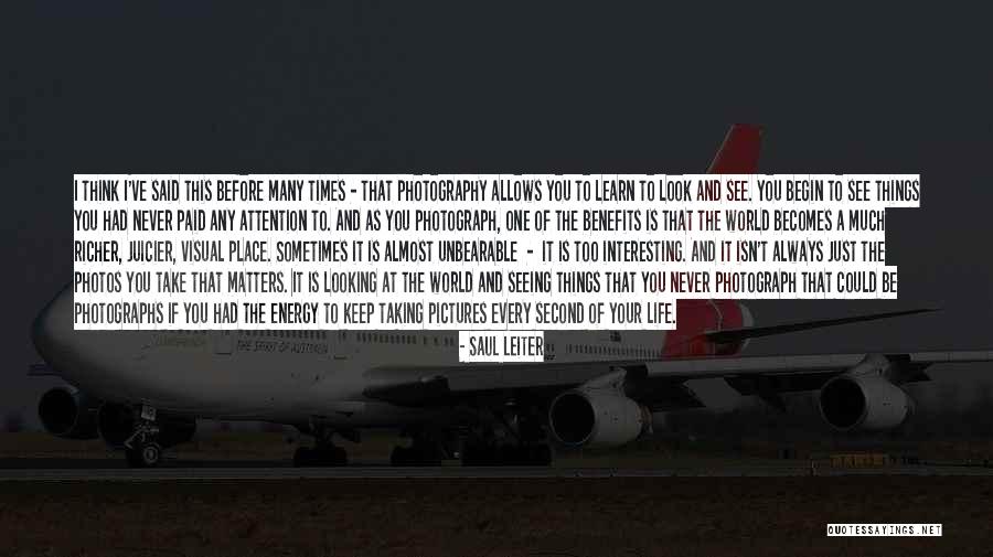 Photos And Life Quotes By Saul Leiter