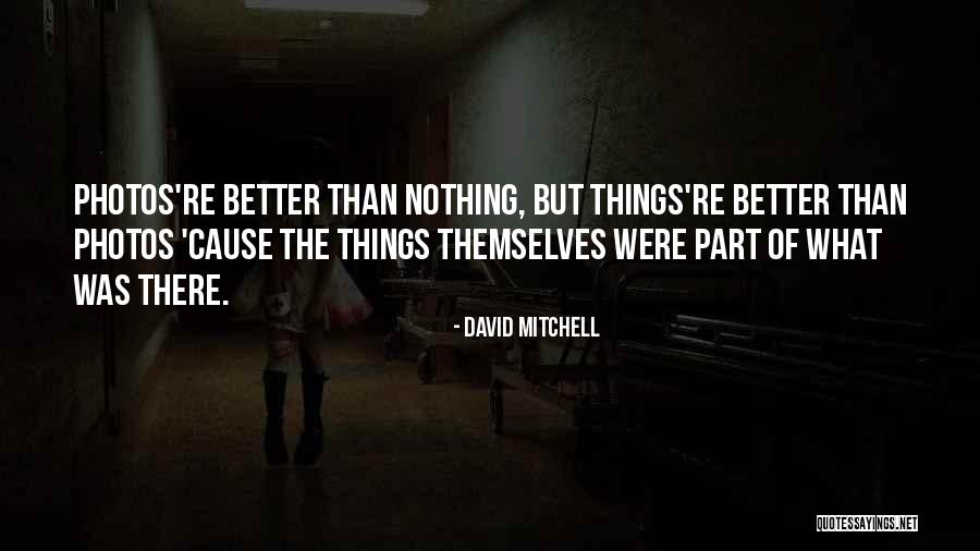 Photos And Memories Quotes By David Mitchell Photos And Memories Quotes By David Mitchell
