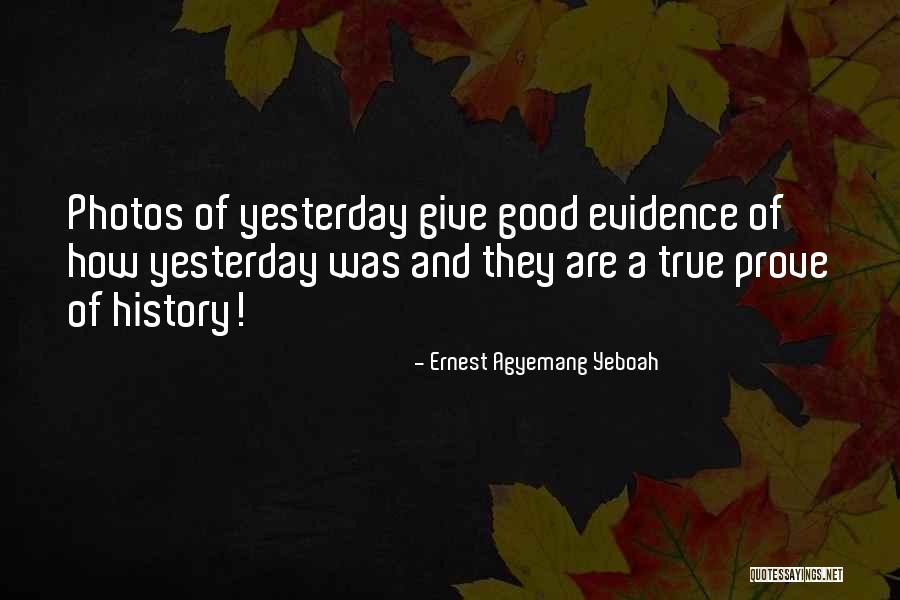 Photos And Memories Quotes By Ernest Agyemang Yeboah Photos And Memories Quotes By Ernest Agyemang Yeboah