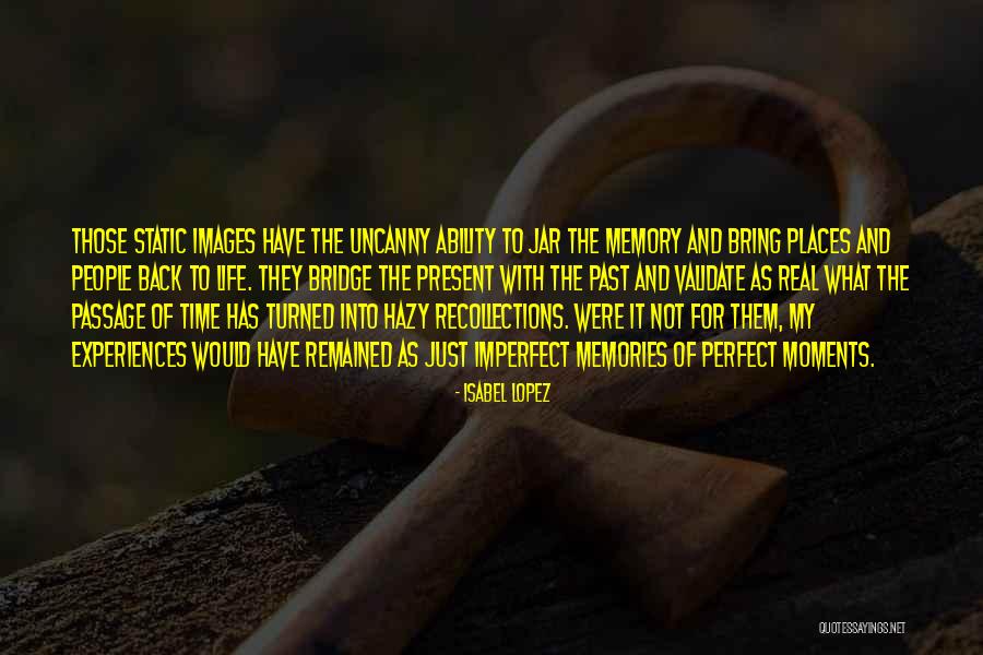 Photos And Memories Quotes By Isabel Lopez Photos And Memories Quotes By Isabel Lopez