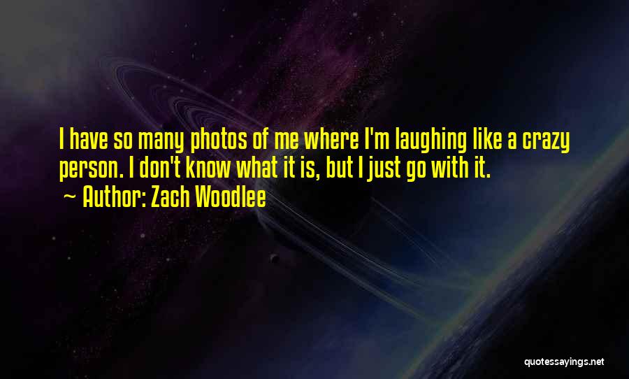 Photos Quotes By Zach Woodlee