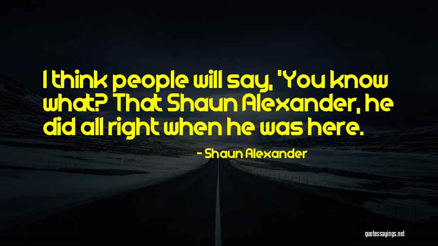 Photos Review Quotes By Shaun Alexander Photos Review Quotes By Shaun Alexander