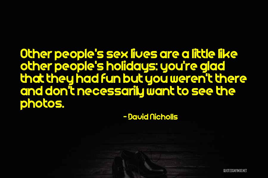 Photos See All Quotes By David Nicholls Photos See All Quotes By David Nicholls