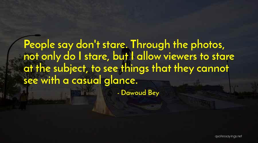 Photos See All Quotes By Dawoud Bey Photos See All Quotes By Dawoud Bey