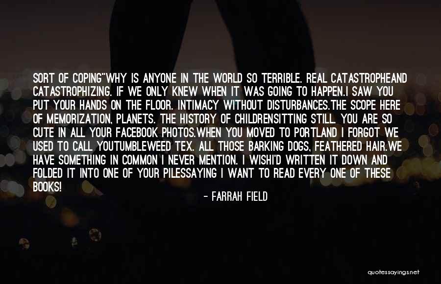 Photos See All Quotes By Farrah Field Photos See All Quotes By Farrah Field
