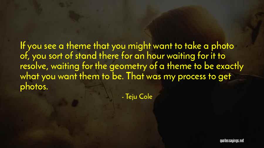 Photos See All Quotes By Teju Cole Photos See All Quotes By Teju Cole