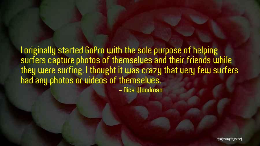 Photos With Friends Quotes By Nick Woodman