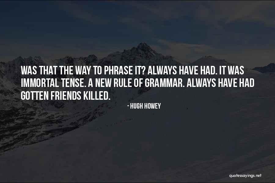 Phrase Friends More Quotes By Hugh Howey Phrase Friends More Quotes By Hugh Howey
