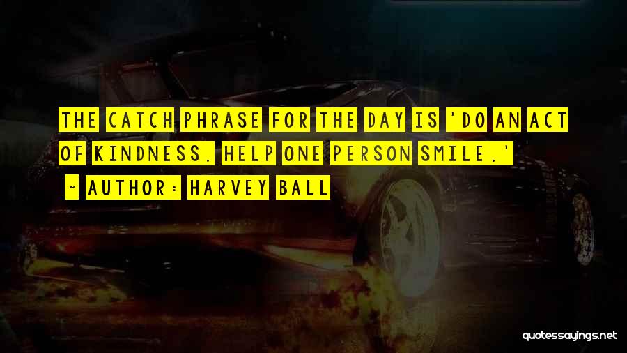 Phrase Quotes By Harvey Ball