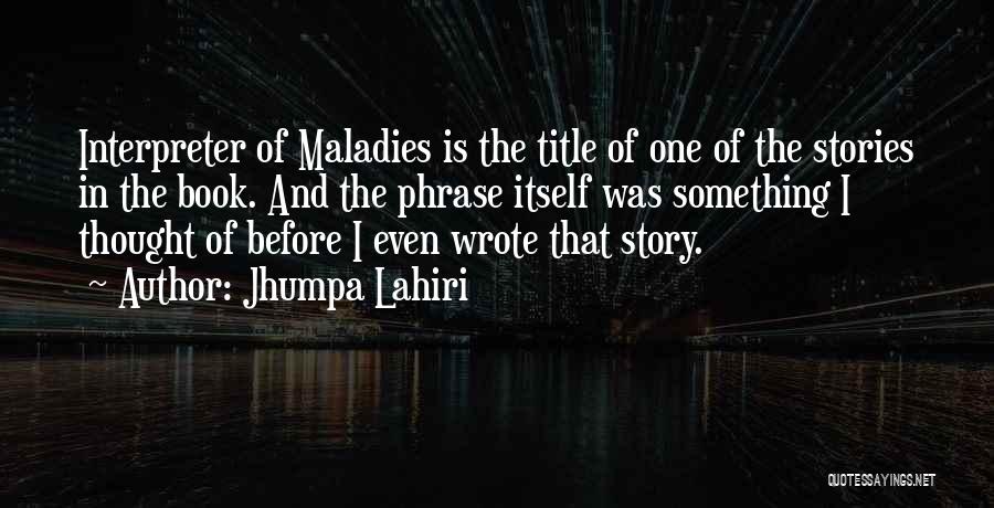 Phrase Quotes By Jhumpa Lahiri