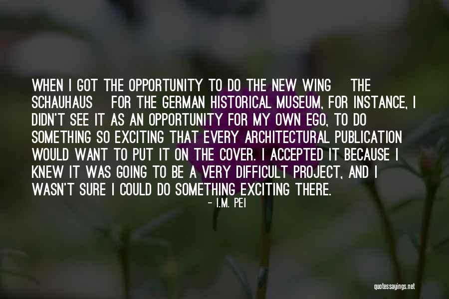 Phrygians People Quotes By I.M. Pei