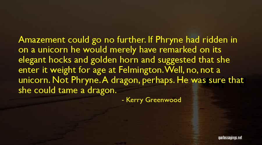 Phryne Quotes By Kerry Greenwood Phryne Quotes By Kerry Greenwood