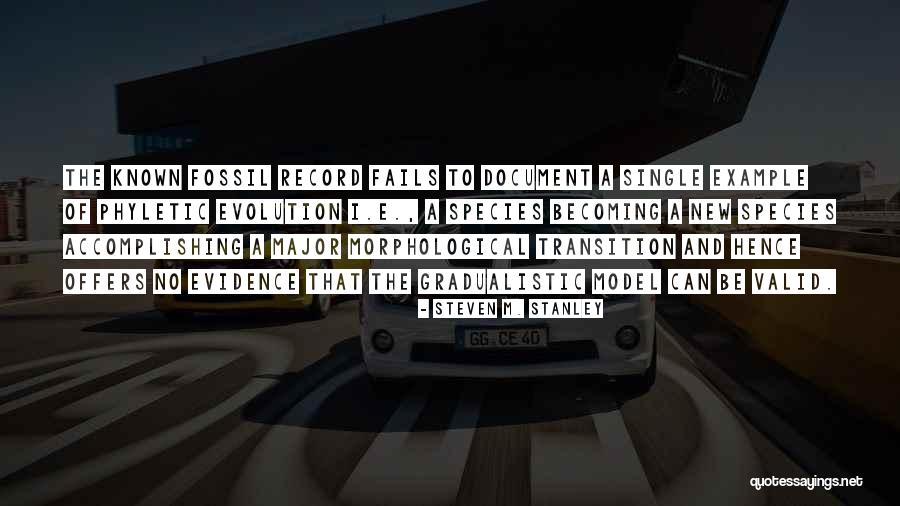 Phyletic Quotes By Steven M. Stanley Phyletic Quotes By Steven M. Stanley