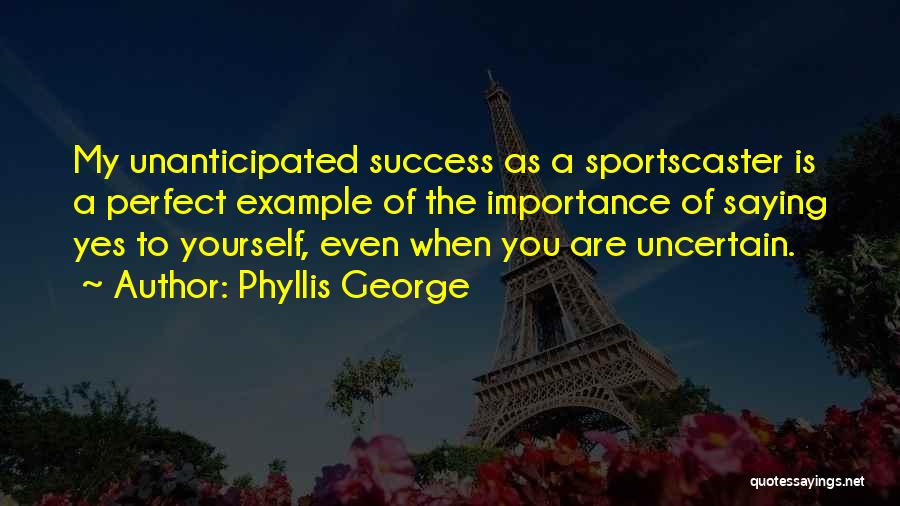 Phyllis George Quotes 320642