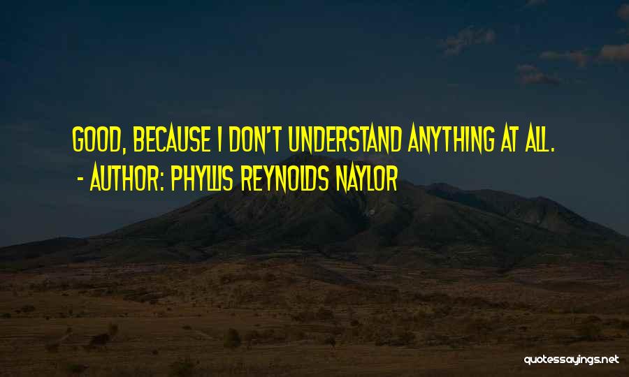 Phyllis Naylor Quotes By Phyllis Reynolds Naylor