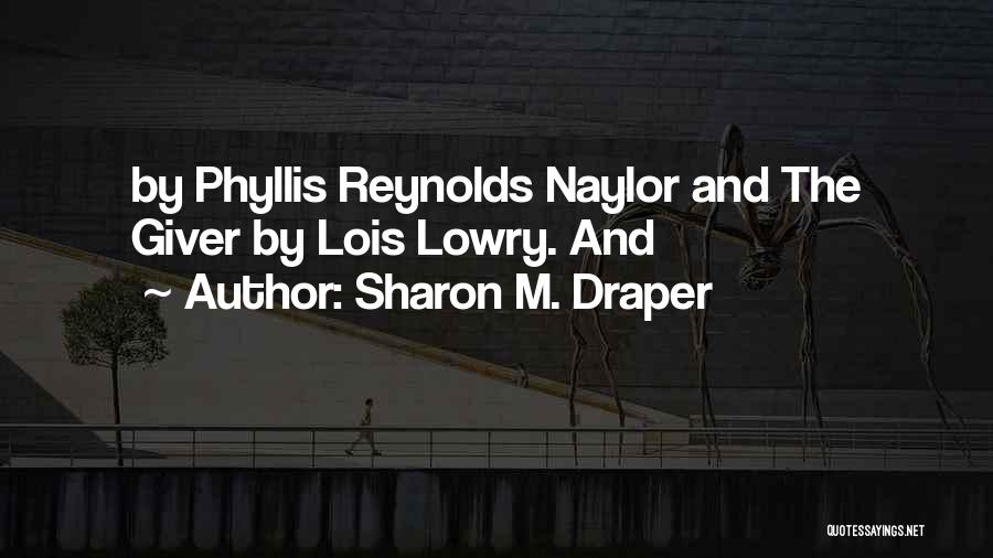 Phyllis Naylor Quotes By Sharon M. Draper