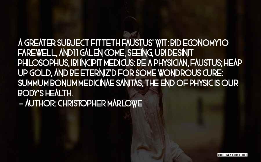 Physic Quotes By Christopher Marlowe