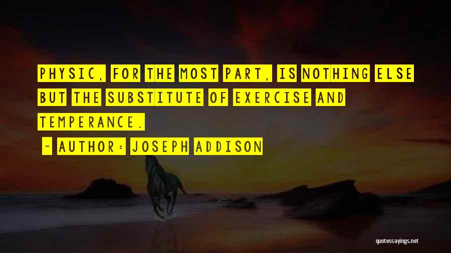 Physic Quotes By Joseph Addison