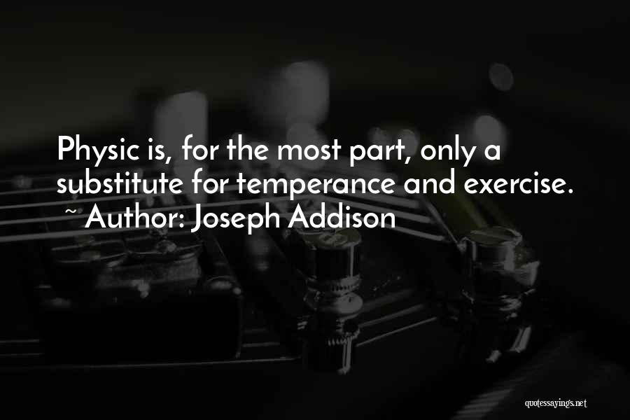 Physic Quotes By Joseph Addison