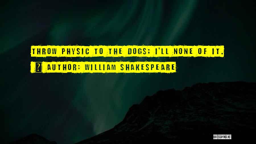 Physic Quotes By William Shakespeare