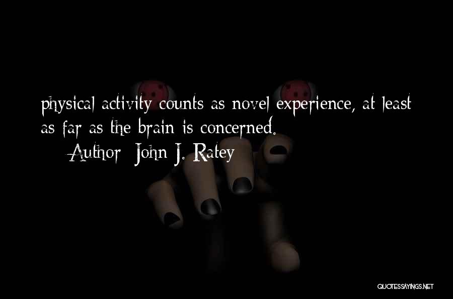 Physical Activity And The Brain Quotes By John J. Ratey