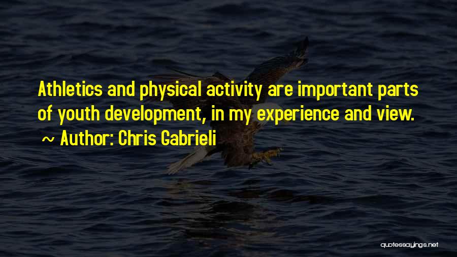 Physical Activity Important Quotes By Chris Gabrieli