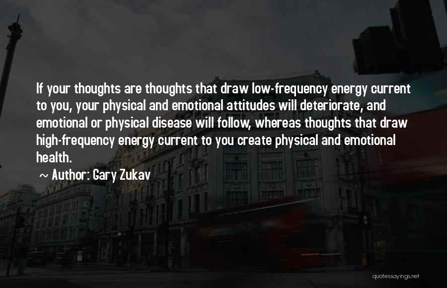 Physical And Emotional Health Quotes By Gary Zukav