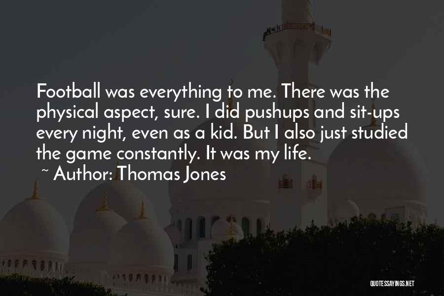 Physical Aspect Quotes By Thomas Jones