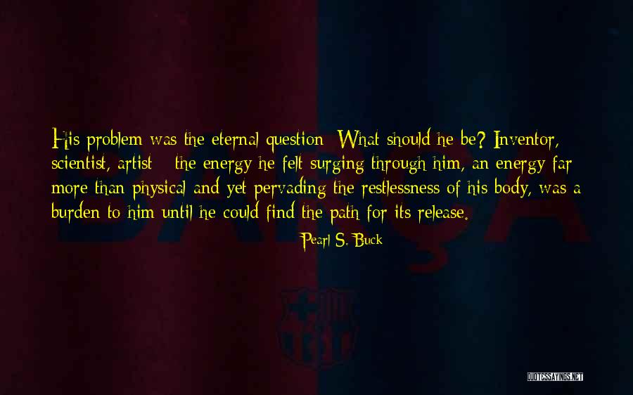 Physical Body Quotes By Pearl S. Buck Physical Body Quotes By Pearl S. Buck