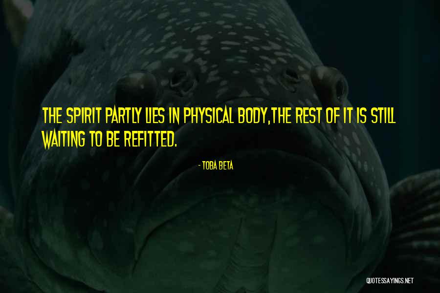 Physical Body Quotes By Toba Beta Physical Body Quotes By Toba Beta