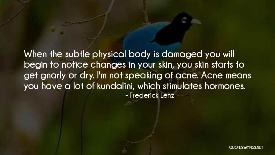 Physical Changes Quotes By Frederick Lenz Physical Changes Quotes By Frederick Lenz