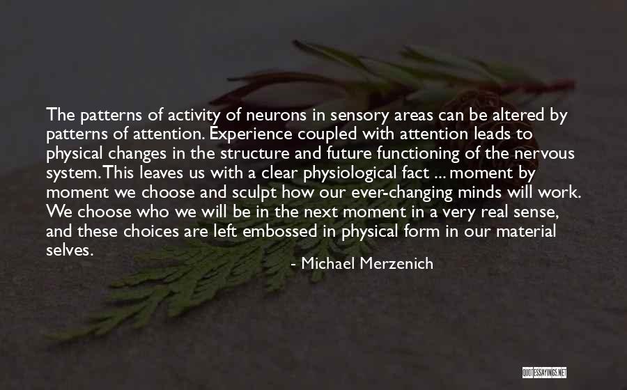 Physical Changes Quotes By Michael Merzenich Physical Changes Quotes By Michael Merzenich